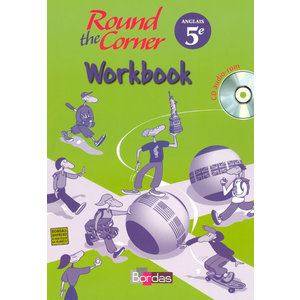 ROUND THE CORNER ANGLAIS 5E 2007 WORKBOOK AVEC CD AUDIO-ROM ELEVE