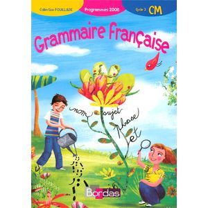 GRAMMAIRE FRANCAISE CM 2008 MANUEL DE L'ELEVE