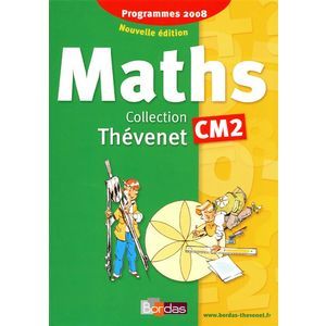 THEVENET MATHEMATIQUES CM2 2009 MANUEL DE L'ELEVE