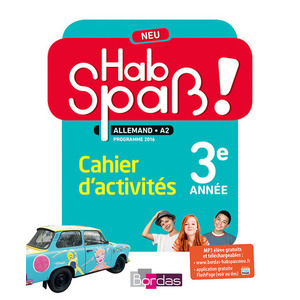 HAB SPASS ! NEU ALLEMAND LV2 3E 2016 CAHIER D'ACTIVITES ELEVE