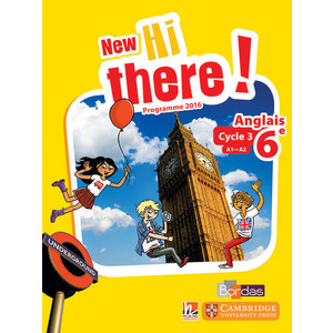 NEW HI THERE ! ANGLAIS 6E MANUEL ELEVE PROGRAMME 2016