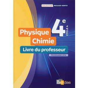 REGAUD VENTO PHYSIQUE-CHIMIE 4E 2017 LIVRE DU PROFESSEUR