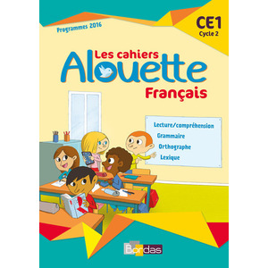 ALOUETTE CE1 FRANCAIS 2017 - CAHIER D'EXERCICES