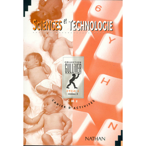 SCIENCES ET TECHNOLOGIE CAHIER D'ACTIVITES CM2 CYCLE 3 NIVEAU 3