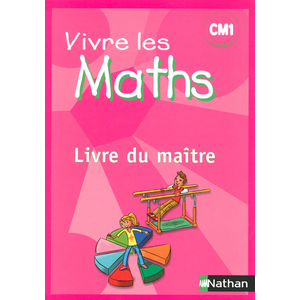 VIVRE LES MATHS CM1 - LIVRE DU MAITRE