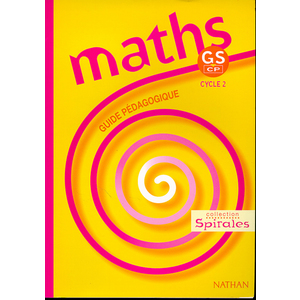 MATHS EN SPIRALE GS/CP CYCLE 2 GUIDE PEDAGOGIQUE COLL.SPIRALES