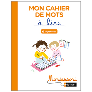 MONTESSORI PAR NATHAN - CAHIER DE MOTS A LIRE - DIGRAMMES