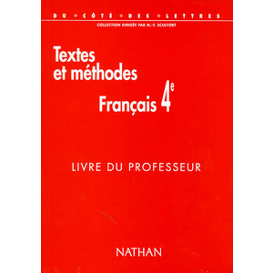 FRANCAIS 4EME TEXTES ET METHODES PROFESSEUR COLL.DU COTE DES LETTRES