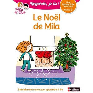 LE NOEL DE MILA - NIVEAU 2 - REGARDE, JE LIS ! - UNE HISTOIRE A LIRE TOUT SEUL