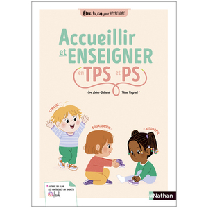 ETRE BIEN POUR APPRENDRE - ACCUEILLIR ET ENSEIGNER TPS ET PS