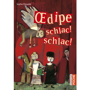OEDIPE SCHLAC! SCHLAC!