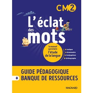 L'ECLAT DES MOTS CM2 (2022) - GUIDE PEDAGOGIQUE PAPIER + BANQUE DE RESSOURCES A TELECHARGER