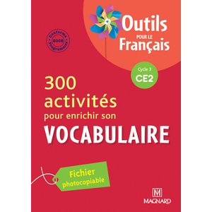 300 ACTIVITES POUR ENRICHIR SON VOCABULAIRE CE2 (2010) - OUTILS POUR LE FRANCAIS