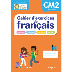 CAHIER D'EXERCICES DE FRANCAIS CM2 - UNE COLLECTION CONCUE PAR LUTIN BAZAR