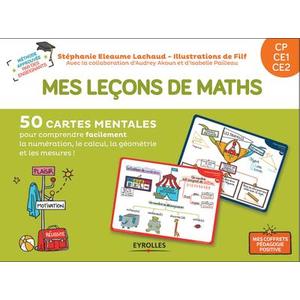 MES LECONS DE MATHS CP, CE1, CE2 - 50 CARTES MENTALES POUR COMPRENDRE FACILEMENT LA NUMEROTATION, LE