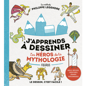 J'APPRENDS A DESSINER LES HEROS DE LA MYTHOLOGIE