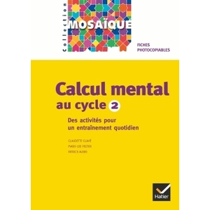 MOSAIQUE - CALCUL MENTAL AU CYCLE 2 ED. 2005, FICHES PHOTOCOPIABLES