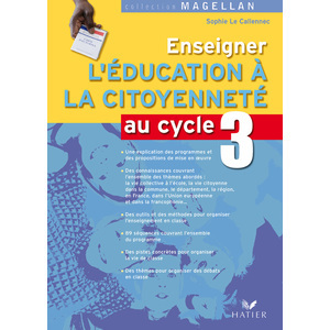 MAGELLAN ENSEIGNER L'EDUCATION A LA CITOYENNETE AU CYCLE 3 ED. 2008 - GUIDE PEDAGOGIQUE