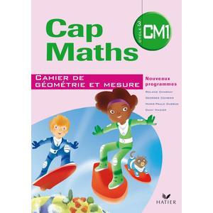 CAP MATHS CM1 ED. 2010 - CAHIER DE GEOMETRIE ET MESURE