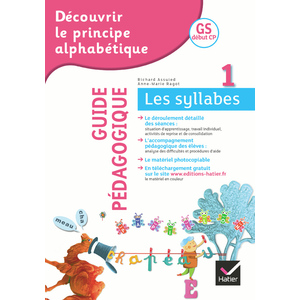 DECOUVRIR LE PRINCIPE ALPHABETIQUE GS/CP - CAHIER 1 : GUIDE PEDAGOGIQUE DU CAHIER 1 LES SYLLABES