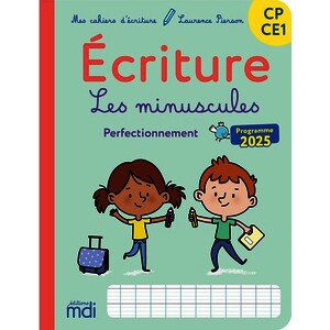 MES CAHIERS D'ECRITURE - CP CE1 - LES MINUSCULES - PERFECTIONNEMENT - EDITION 2026