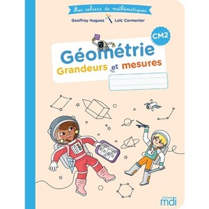 MDI - MES CAHIERS DE MATHEMATIQUES - GEOMETRIE CM2