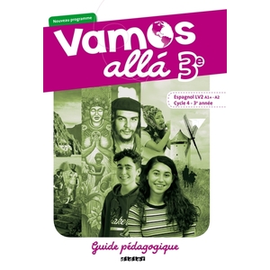 VAMOS ALLA 3E LV2 - GUIDE PEDAGOGIQUE - VERSION PAPIER