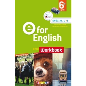 E FOR ENGLISH 6E - WORKBOOK  SPECIAL DYS - VERSION PAPIER