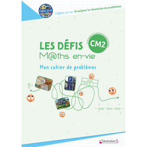 LES DEFIS MATHS EN-VIE - MON CAHIER DE PROBLEMES CM2