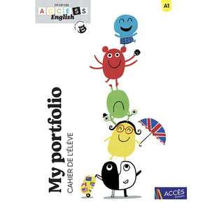 ACCESS ENGLISH CP-CE1-CE2 - MY PORTFOLIO - CAHIER DE L'ELEVE