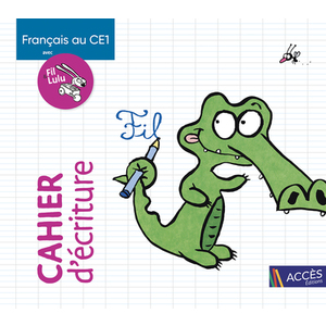 FRANCAIS AU CE1 AVEC FIL ET LULU CAHIER D'ECRITURE