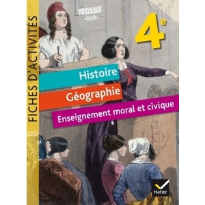 FICHES D'ACTIVITES - HISTOIRE-GEOGRAPHIE-EMC 4E ED. 2017