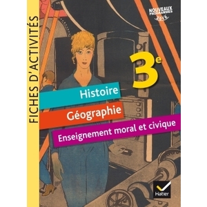 FICHES D'ACTIVITES - HISTOIRE-GEOGRAPHIE-EMC 3E ED. 2017