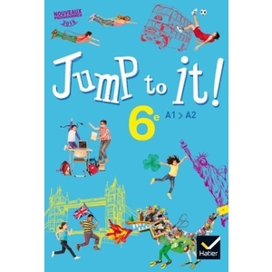 JUMP TO IT ! - ANGLAIS 6E ED. 2017 - LIVRE ELEVE