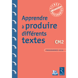 APPRENDRE A PRODUIRE DIFFERENTS TEXTES CM2 + CD ROM