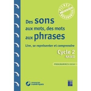 DES SONS AUX MOTS, DES MOTS AUX PHRASES - LIRE, SEREPRESENTER - CYCLE 2 RASED + CD-ROM