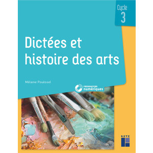 DICTEES ET HISTOIRE DES ARTS CYCLE 3 + CD-ROM