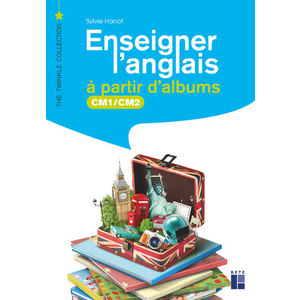 ENSEIGNER L'ANGLAIS A PARTIR D'ALBUMS CM1-CM2 + CD-ROM + TELECHARGEMENT
