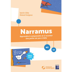 NARRAMUS - APPRENDRE A COMPRENDRE ET A RACONTER : UNE PETITE OIE PAS SI BETE (+ CD-ROM)