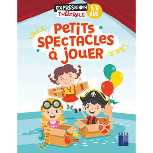 PETITS SPECTACLES A JOUER 5-8 ANS