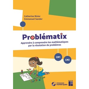 PROBLEMATIX CM1 CM2 - APPRENDRE A COMPRENDRE LES MATHEMATIQUES PAR LA RESOLUTION DE PROBLEMES