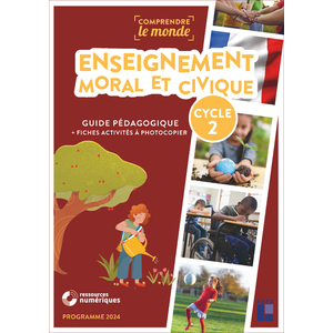 ENSEIGNEMENT MORAL ET CIVIQUE CYCLE 2 + RESSOURCES NUMERIQUES