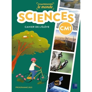 COMPRENDRE LE MONDE - SCIENCES CM1 - CAHIER DE L'ELEVE
