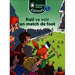CALIMOTS CE1 - KALI VA VOIR UN MATCH DE FOOT - UNITE 4 - PACK DE 5