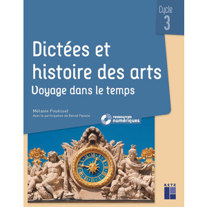 DICTEES ET HISTOIRE DES ARTS CM - VOYAGE DANS LE TEMPS - + RESSOURCES NUMERIQUES