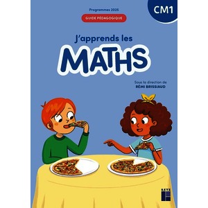 J'APPRENDS LES MATHS CM1 GUIDE PEDAGOGIQUE - PROGRAMMES 2025