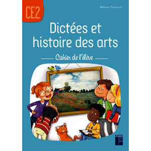 DICTEES ET HISTOIRE DES ARTS CE2 - CAHIER DE L'ELEVE