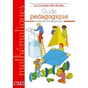 MATHS SINGAPOUR CM2 MANUEL - GUIDE PEDAGOGIQUE
